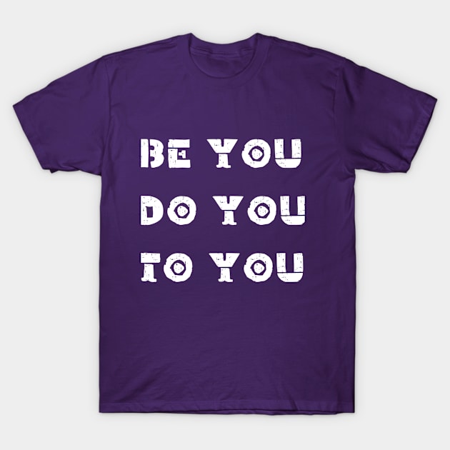 Be your self To yourself T-Shirt by TulipDesigns